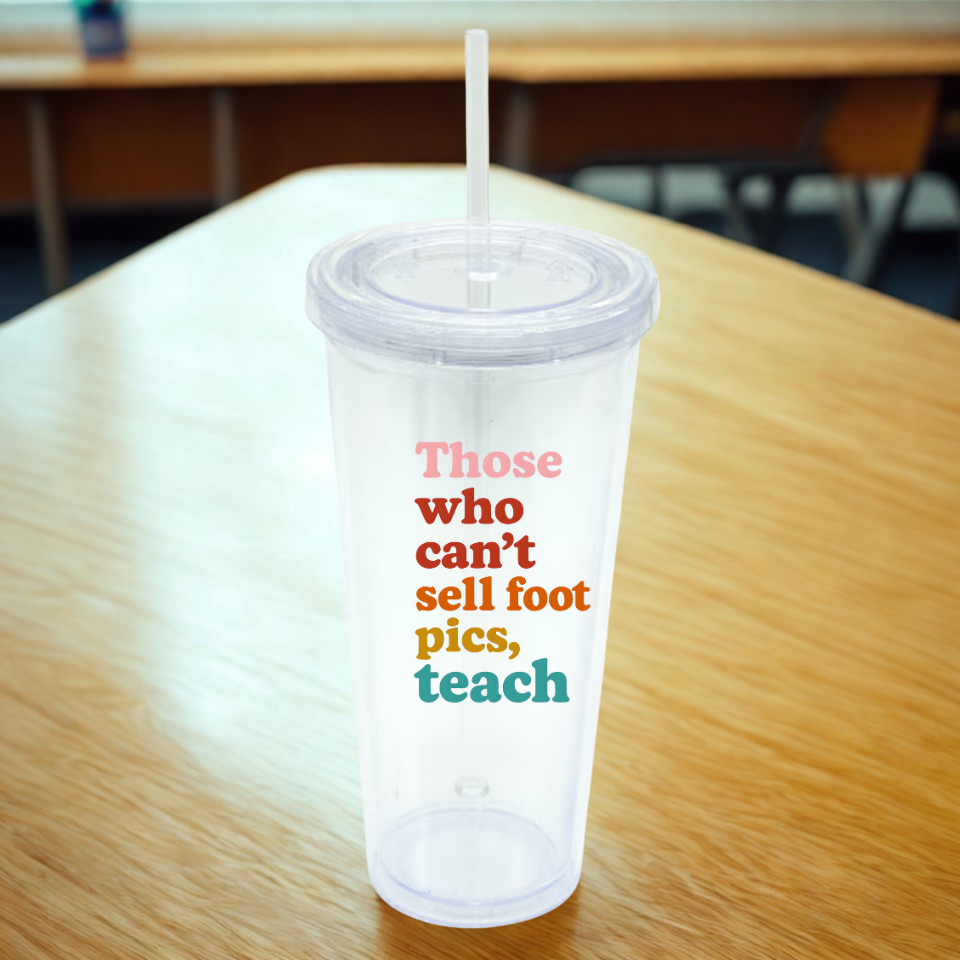 Those who cant' sell foot pics, teach (rainbow)Teacher Drinkware