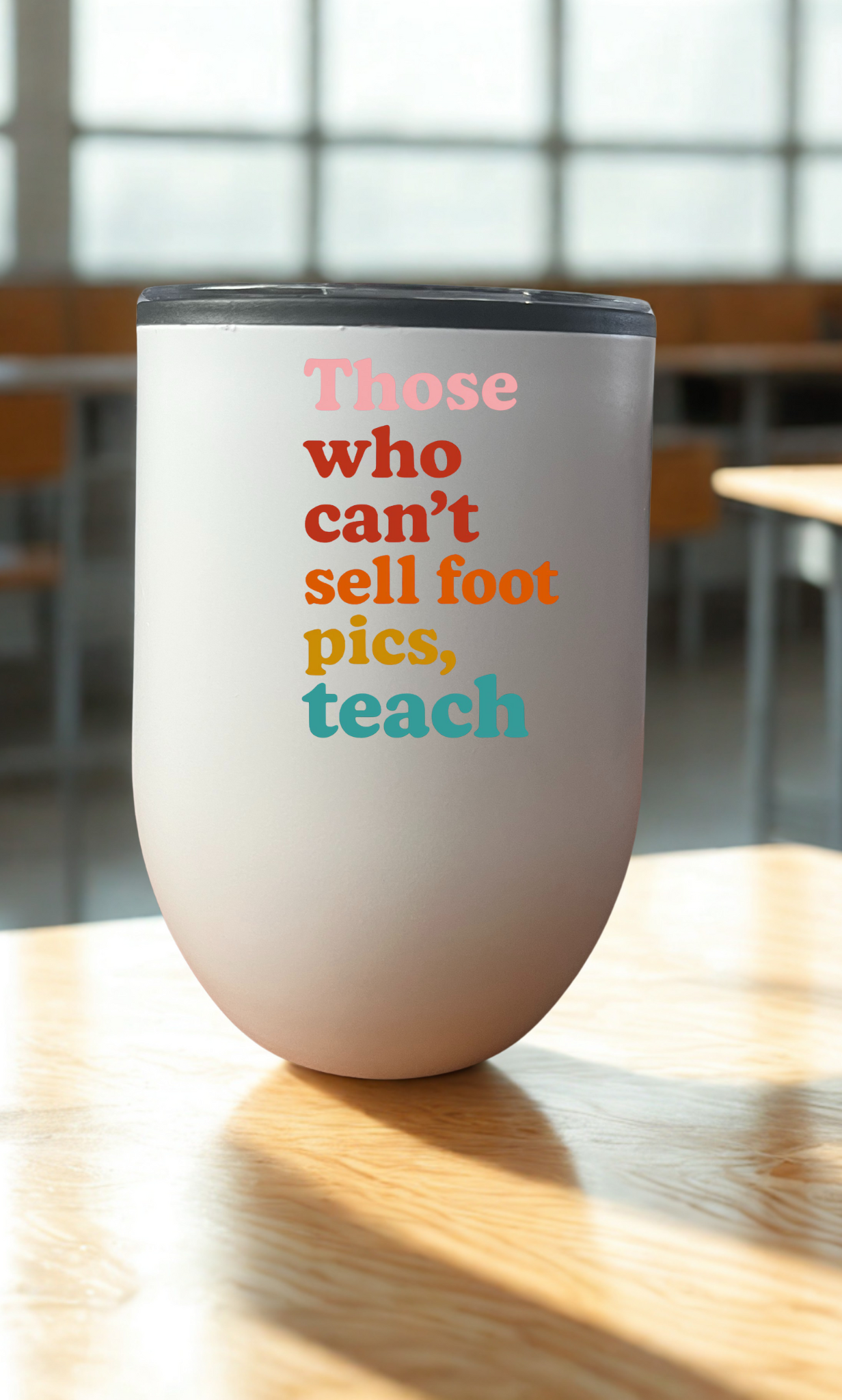 Those who cant' sell foot pics, teach (rainbow)Teacher Drinkware