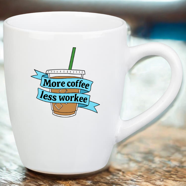 More Coffee, Less Workee Drinkware