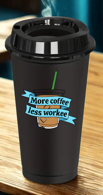 More Coffee, Less Workee Drinkware