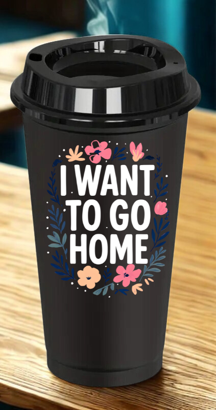 I Want to go Home Drinkware