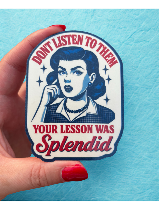 Your Lesson was Splendid Laptop/Notebook Sticker